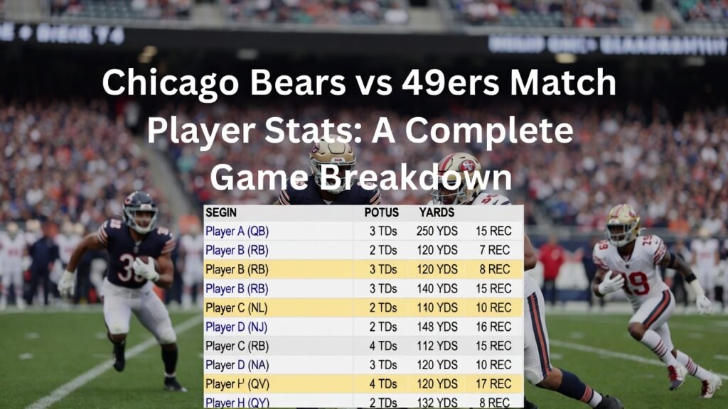 Chicago Bears vs 49ers Match Player Stats
